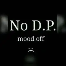 no dp mood off​.2